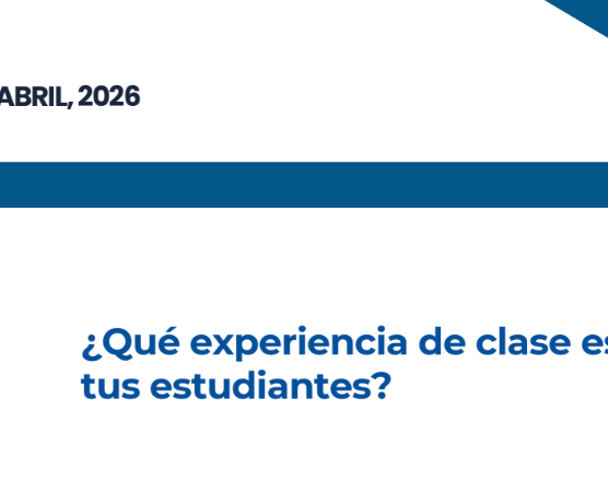¿Qué experiencia de clase están viviendo tus estudiantes?